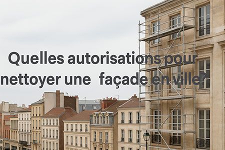 Quelles autorisations pour nettoyer une façade en ville