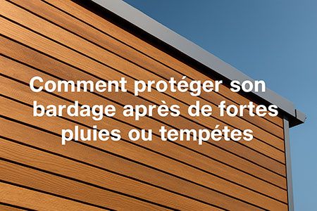 Comment protéger son bardage après de fortes pluies ou tempêtes